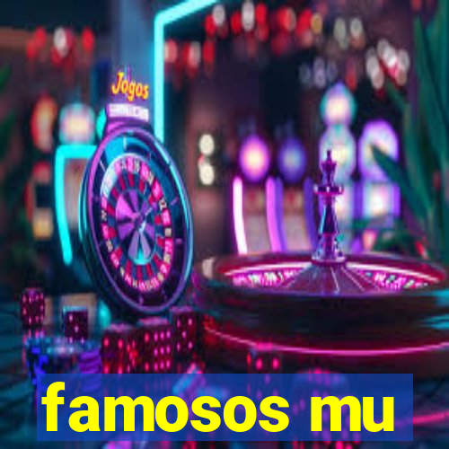 famosos mu